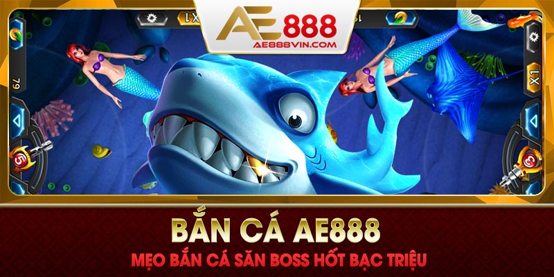 Mẹo bắn cá AE888