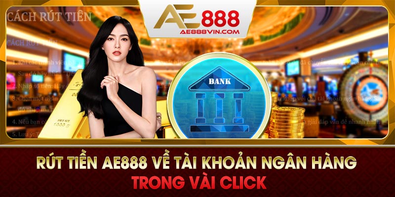 Rút tiền AE888 về tài khoản nhanh gọn trong vòng 3 phút