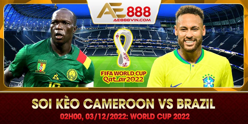 Soi kèo Cameroon vs Brazil