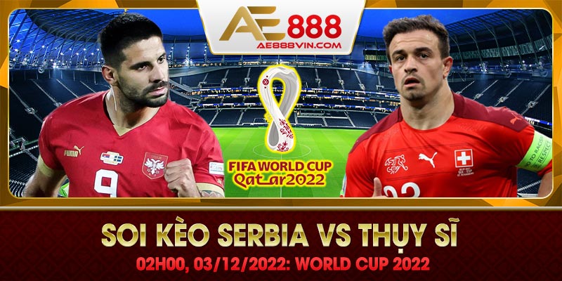 Soi kèo Serbia vs Thụy Sĩ